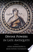 Divine powers in Late Antiquity /