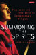 Summoning the spirits : possession and invocation in contemporary religion /