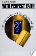 With perfect faith : the foundations of Jewish belief /