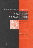Jews, Christians, and polytheists in the ancient synagogue : cultural interaction during the Greco-Roman period /