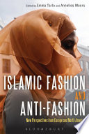 Islamic fashion and anti-fashion : new perspectives from Europe and North America /