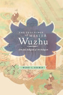 The teachings of Master Wuzhu : Zen and religion of no-religion /