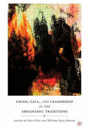 Crisis, call, and leadership in the Abrahamic traditions /
