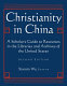 Christianity in China : a scholars' guide to resources in the libraries and archives of the United States