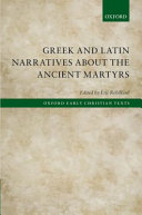 Greek and Latin narratives about the ancient martyrs /