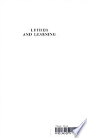 Luther and learning : the Wittenberg University Luther Symposium /