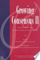Growing consensus II : church dialogues in the United States, 1992-2004 /