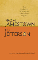 From Jamestown to Jefferson : the evolution of religious freedom in Virginia /