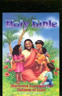 The Holy Bible for children of color : containing the Old and New Testaments translated from the original tongues and with the former translations diligently compared and revised as the authorized King James Version.