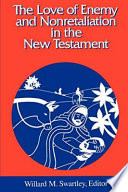 The Love of enemy and nonretaliation in the New Testament /