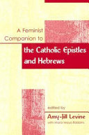 A feminist companion to the Catholic Epistles and Hebrews /