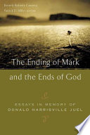 The ending of Mark and the ends of God : essays in memory of Donald Harrisville Juel /