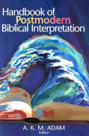 Handbook of postmodern biblical interpretation /