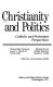 Christianity and politics : Catholic and Protestant perspectives /