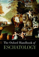 The Oxford handbook of eschatology /