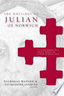 The writings of Julian of Norwich : a vision showed to a devout woman and a revelation of love /