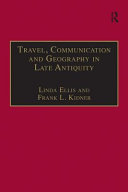 Travel, communication, and geography in late antiquity : sacred and profane /