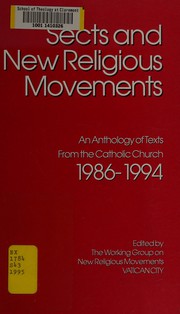 Sects and new religious movements : an anthology of texts from the Catholic Church (1986-1994) /