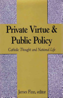 Private virtue and public policy : Catholic thought and national life /
