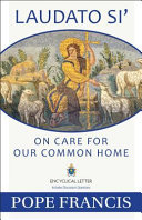 Laudato si' : on care for our common home : Encyclical letter /