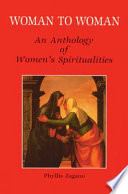 Woman to woman : an anthology of women's spiritualities /