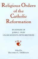 Religious orders of the Catholic Reformation : in honor of John C. Olin on his seventy-fifth birthday /