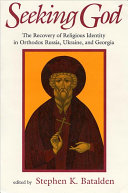 Seeking God : the recovery of religious identity in Orthodox Russia, Ukraine, and Georgia /