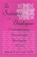 In solitude and dialogue : contemparary Franciscans theologize /
