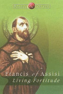 Francis of Assisi : living fortitude.