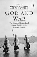 God and war : the Church of England and armed conflict in the twentieth century /