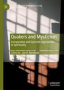Quakers and mysticism : comparative and syncretic approaches to spirituality /
