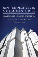 New perspectives in Mormon studies : creating and crossing boundaries /