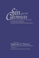 Sin and the Calvinists : morals control and the consistory in the Reformed tradition /