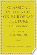 Classical influences on European culture A.D. 1500-1700: proceedings of an international conference held at King's College, Cambridge, April 1974 /