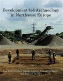 Development-led archaeology in northwest Europe : proceedings of a round table at the University of Leicester, 19th-21st November 2009 /