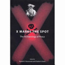 X marks the spot : the archaeology of piracy /