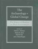 The archaeology of global change : the impact of humans on their environment /