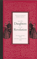 The other daughters of the Revolution : The narrative of K. White (1809) and The memoirs of Elizabeth Fisher (1810) /