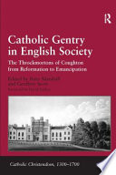 Catholic gentry in English society : the Throckmortons of Coughton from Reformation to emancipation /