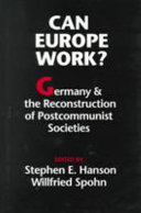 Can Europe work? : Germany and the reconstruction of postcommunist societies /