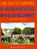 The encyclopedia of revolutions and revolutionaries : from anarchism to Zhou Enlai /