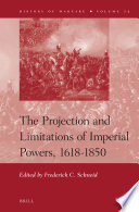 The projection and limitations of imperial powers, 1618-1850 /