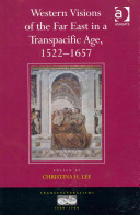 Western visions of the Far East in a transpacific age, 1522-1657 /