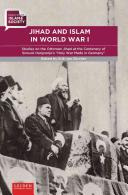 Jihad and Islam in World War I : studies on the Ottoman Jihad on the centenary of Snouck Hurgronje's "Holy war made in Germany" /