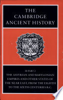 The Assyrian and Babylonian Empires and other states of the Near East, from the eighth to the sixth centuries B.C. /