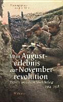 Vom Augusterlebnis zur Novemberrevolution : Briefe aus dem Weltkrieg 1914-1918 /
