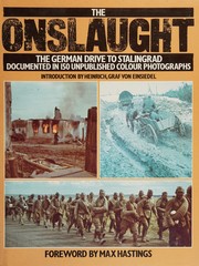 The onslaught : the German drive to Stalingrad, documented in 150 unpublished photographs /