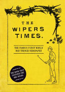 The Wipers Times : the famous First World War trench newspaper /