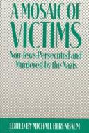 A Mosaic of victims : non-Jews persecuted and murdered by the Nazis /