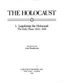 Legalizing the Holocaust : the early phase, 1933-1939 /